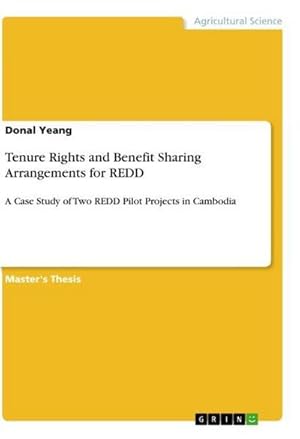 Bild des Verkufers fr Tenure Rights and Benefit Sharing Arrangements for REDD : A Case Study of Two REDD Pilot Projects in Cambodia zum Verkauf von AHA-BUCH GmbH