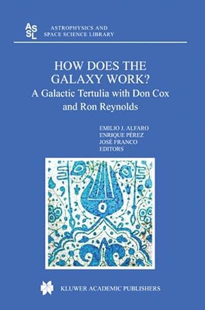 Imagen del vendedor de How does the Galaxy work? : A Galactic Tertulia with Don Cox and Ron Reynolds a la venta por AHA-BUCH GmbH