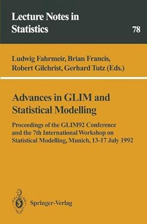 Bild des Verkufers fr Advances in GLIM and Statistical Modelling : Proceedings of the GLIM92 Conference and the 7th International Workshop on Statistical Modelling, Munich, 1317 July 1992 zum Verkauf von AHA-BUCH GmbH