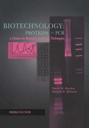 Seller image for Biotechnology Proteins to PCR : A Course in Strategies and Lab Techniques for sale by AHA-BUCH GmbH