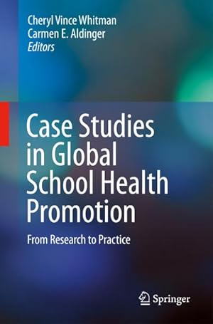 Seller image for Case Studies in Global School Health Promotion : From Research to Practice for sale by AHA-BUCH GmbH