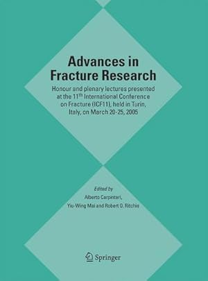 Bild des Verkufers fr Advances in Fracture Research : Honour and plenary lectures presented at the 11th International Conference on Fracture (ICF11), held in Turin, Italy, on March 20-25, 2005 zum Verkauf von AHA-BUCH GmbH