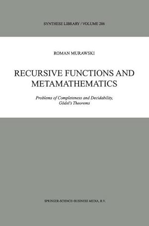 Bild des Verkufers fr Recursive Functions and Metamathematics : Problems of Completeness and Decidability, Gdels Theorems zum Verkauf von AHA-BUCH GmbH