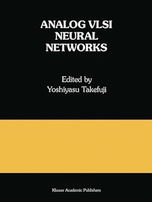 Seller image for Analog VLSI Neural Networks : A Special Issue of Analog Integrated Circuits and Signal Processing for sale by AHA-BUCH GmbH