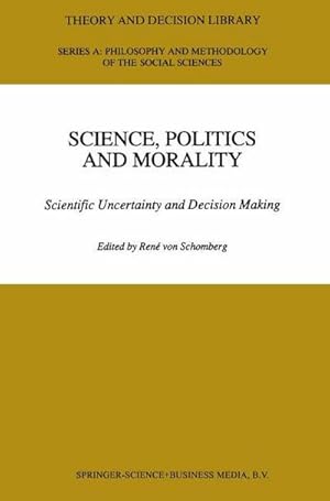 Bild des Verkufers fr Science, Politics and Morality : Scientific Uncertainty and Decision Making zum Verkauf von AHA-BUCH GmbH