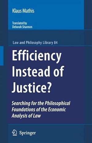 Bild des Verkufers fr Efficiency Instead of Justice? : Searching for the Philosophical Foundations of the Economic Analysis of Law zum Verkauf von AHA-BUCH GmbH