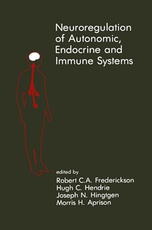 Image du vendeur pour Neuroregulation of Autonomic, Endocrine and Immune Systems : New Concepts of Regulation of Autonomic, Neuroendocrine and Immune Systems mis en vente par AHA-BUCH GmbH