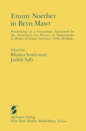 Seller image for Emmy Noether in Bryn Mawr : Proceedings of a Symposium Sponsored by the Association for Women in Mathematics in Honor of Emmy Noethers 100th Birthday for sale by AHA-BUCH GmbH