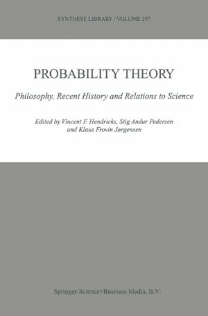 Bild des Verkufers fr Probability Theory : Philosophy, Recent History and Relations to Science zum Verkauf von AHA-BUCH GmbH