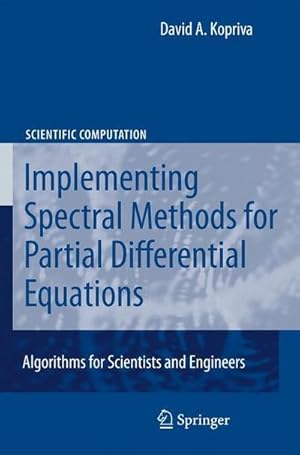 Bild des Verkufers fr Implementing Spectral Methods for Partial Differential Equations : Algorithms for Scientists and Engineers zum Verkauf von AHA-BUCH GmbH