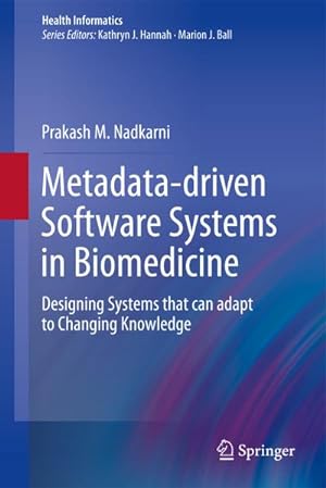 Bild des Verkufers fr Metadata-driven Software Systems in Biomedicine : Designing Systems that can adapt to Changing Knowledge zum Verkauf von AHA-BUCH GmbH