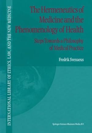 Seller image for The Hermeneutics of Medicine and the Phenomenology of Health : Steps Towards a Philosophy of Medical Practice for sale by AHA-BUCH GmbH