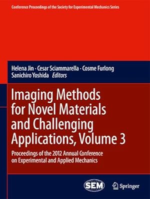 Image du vendeur pour Imaging Methods for Novel Materials and Challenging Applications, Volume 3 : Proceedings of the 2012 Annual Conference on Experimental and Applied Mechanics mis en vente par AHA-BUCH GmbH