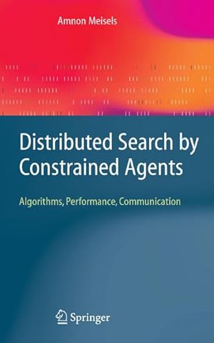 Seller image for Distributed Search by Constrained Agents : Algorithms, Performance, Communication for sale by AHA-BUCH GmbH