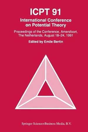 Imagen del vendedor de ICPT 91 : Proceedings from the International Conference on Potential Theory, Amersfoort, The Netherlands, August 1824, 1991 a la venta por AHA-BUCH GmbH