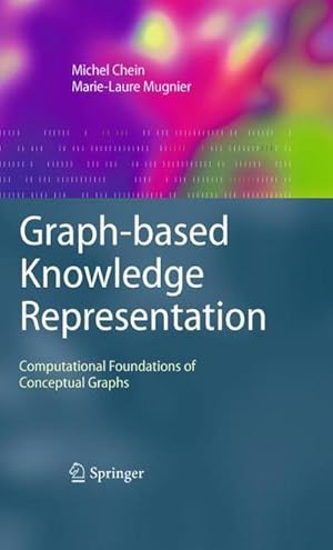 Seller image for Graph-based Knowledge Representation : Computational Foundations of Conceptual Graphs for sale by AHA-BUCH GmbH