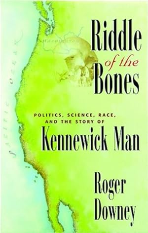 Bild des Verkufers fr Riddle of the Bones : Politics, Science, Race, and the Story of Kennewick Man zum Verkauf von AHA-BUCH GmbH