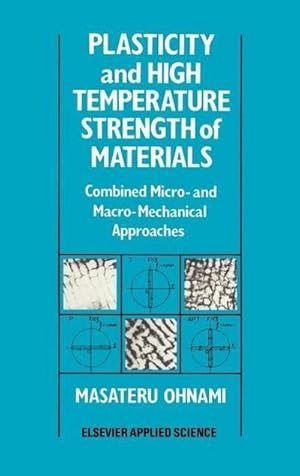 Seller image for Plasticity and High Temperature Strength of Materials : Combined micro- and macro-mechanical approaches for sale by AHA-BUCH GmbH