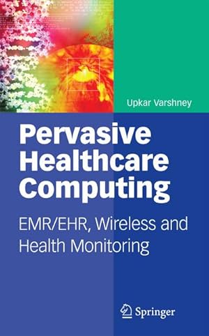 Bild des Verkufers fr Pervasive Healthcare Computing : EMR/EHR, Wireless and Health Monitoring zum Verkauf von AHA-BUCH GmbH