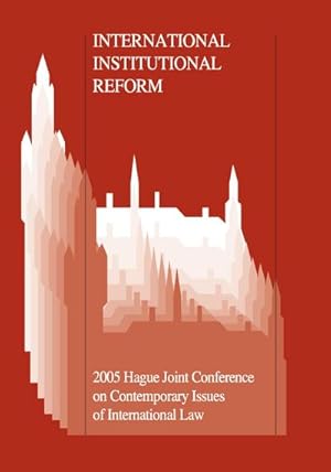 Immagine del venditore per International Institutional Reform : 2005 Hague Joint Conference on Issues of International Law venduto da AHA-BUCH GmbH