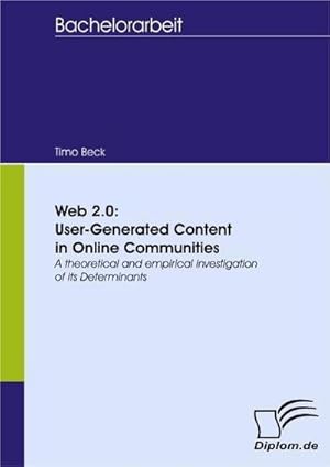 Seller image for Web 2.0: User-Generated Content in Online Communities : A theoretical and empirical investigation of its Determinants for sale by AHA-BUCH GmbH