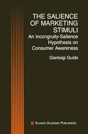 Seller image for The Salience of Marketing Stimuli : An Incongruity-Salience Hypothesis on Consumer Awareness for sale by AHA-BUCH GmbH