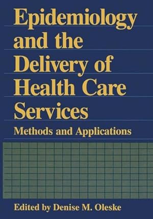 Bild des Verkufers fr Epidemiology and the Delivery of Health Care Services : Methods and Applications zum Verkauf von AHA-BUCH GmbH
