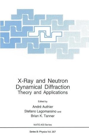 Seller image for X-Ray and Neutron Dynamical Diffraction : Theory and Applications for sale by AHA-BUCH GmbH