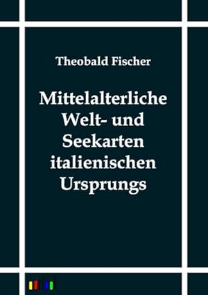Seller image for Mittelalterliche Welt- und Seekarten italienischen Ursprungs for sale by AHA-BUCH GmbH