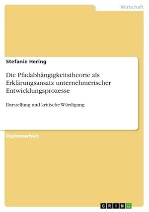 Imagen del vendedor de Die Pfadabhngigkeitstheorie als Erklrungsansatz unternehmerischer Entwicklungsprozesse : Darstellung und kritische Wrdigung a la venta por AHA-BUCH GmbH