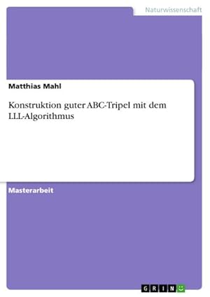 Bild des Verkufers fr Konstruktion guter ABC-Tripel mit dem LLL-Algorithmus zum Verkauf von AHA-BUCH GmbH