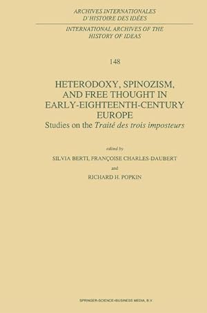 Seller image for Heterodoxy, Spinozism, and Free Thought in Early-Eighteenth-Century Europe : Studies on the Trait des Trois Imposteurs for sale by AHA-BUCH GmbH