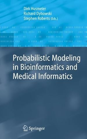 Immagine del venditore per Probabilistic Modeling in Bioinformatics and Medical Informatics venduto da AHA-BUCH GmbH
