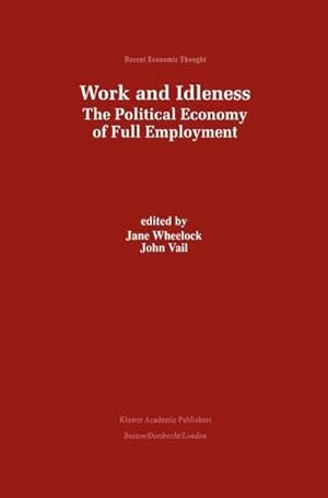 Bild des Verkufers fr Work and Idleness : The Political Economy of Full Employment zum Verkauf von AHA-BUCH GmbH