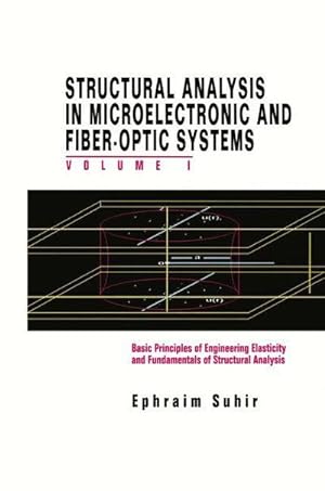 Bild des Verkufers fr Structural Analysis in Microelectronic and Fiber-Optic Systems : Volume I Basic Principles of Engineering Elastictiy and Fundamentals of Structural Analysis zum Verkauf von AHA-BUCH GmbH