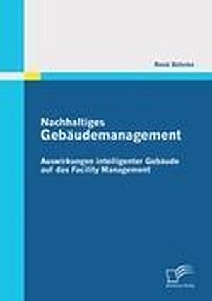 Immagine del venditore per Nachhaltiges Gebudemanagement: Auswirkungen intelligenter Gebude auf das Facility Management venduto da AHA-BUCH GmbH