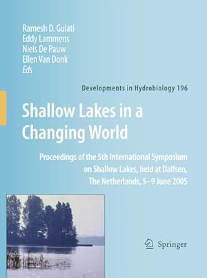 Imagen del vendedor de Shallow Lakes in a Changing World : Proceedings of the 5th International Symposium on Shallow Lakes, held at Dalfsen, The Netherlands, 5-9 June 2005 a la venta por AHA-BUCH GmbH