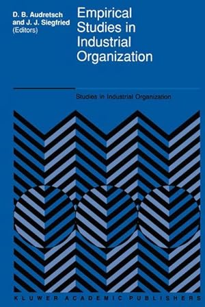 Bild des Verk�ufers f�r Empirical Studies in Industrial Organization : Essays in Honor of Leonard W. Weiss zum Verkauf von AHA-BUCH GmbH