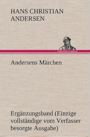 Immagine del venditore per Andersens Mrchen : Ergnzungsband (Einzige vollstndige vom Verfasser besorgte Ausgabe) venduto da AHA-BUCH GmbH