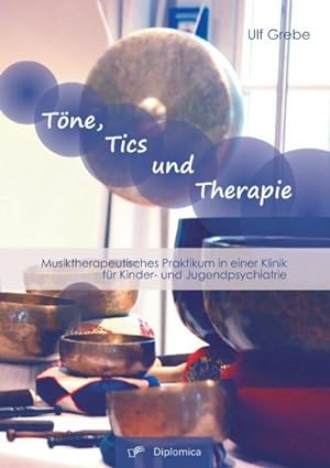 Immagine del venditore per Tne, Tics und Therapie: Musiktherapeutisches Praktikum in einer Klinik fr Kinder- und Jugendpsychiatrie venduto da AHA-BUCH GmbH