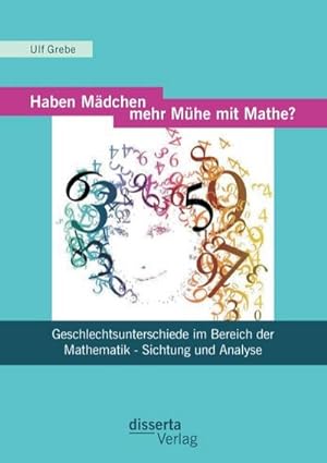 Immagine del venditore per Haben Mdchen mehr Mhe mit Mathe?: Geschlechtsunterschiede im Bereich der Mathematik - Sichtung und Analyse venduto da AHA-BUCH GmbH