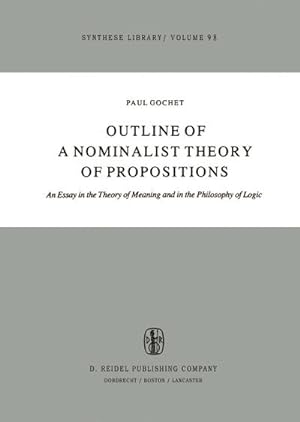 Bild des Verkufers fr Outline of a Nominalist Theory of Propositions : An Essay in the Theory of Meaning and in the Philosophy of Logic zum Verkauf von AHA-BUCH GmbH