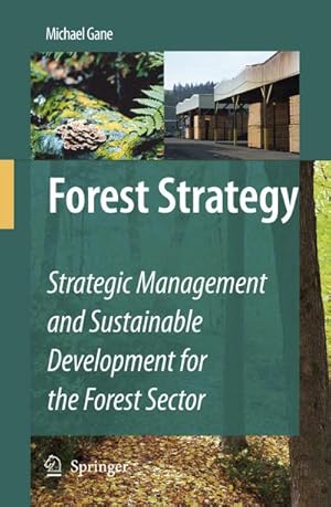 Immagine del venditore per Forest Strategy : Strategic Management and Sustainable Development for the Forest Sector venduto da AHA-BUCH GmbH