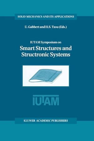 Seller image for IUTAM Symposium on Smart Structures and Structronic Systems : Proceedings of the IUTAM Symposium held in Magdeburg, Germany, 2629 September 2000 for sale by AHA-BUCH GmbH