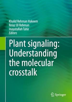 Bild des Verkufers fr Plant signaling: Understanding the molecular crosstalk zum Verkauf von AHA-BUCH GmbH
