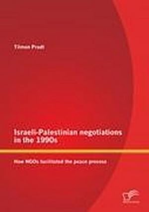 Seller image for Israeli-Palestinian negotiations in the 1990s: How NGOs facilitated the peace process for sale by AHA-BUCH GmbH