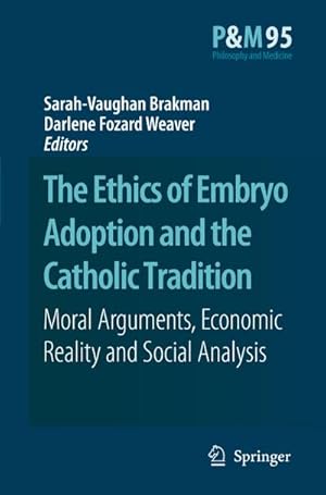 Imagen del vendedor de The Ethics of Embryo Adoption and the Catholic Tradition : Moral Arguments, Economic Reality and Social Analysis a la venta por AHA-BUCH GmbH