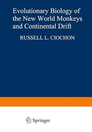Imagen del vendedor de Evolutionary Biology of the New World Monkeys and Continental Drift a la venta por AHA-BUCH GmbH