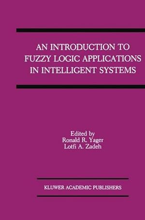 Seller image for An Introduction to Fuzzy Logic Applications in Intelligent Systems for sale by AHA-BUCH GmbH