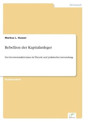 Seller image for Rebellion der Kapitalanleger : Der Investorenaktivismus in Theorie und praktischer Anwendung for sale by AHA-BUCH GmbH